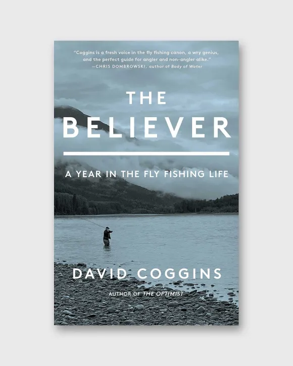 The Believer: A Year In The Fly Fishing Life